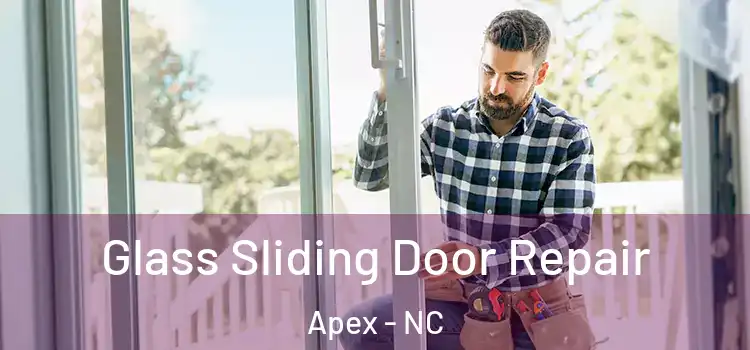 Glass Sliding Door Repair Apex - NC