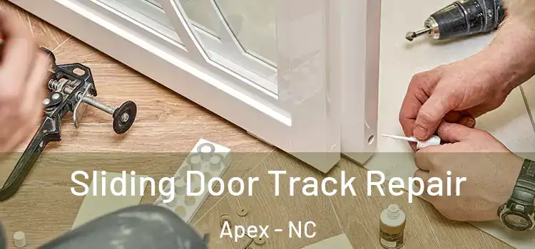 Sliding Door Track Repair Apex - NC
